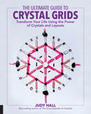 The Ultimate Guide to Crystal Grids : Transform Your Life Using the Power of Crystals and Layouts Volume 3-9781592337811
