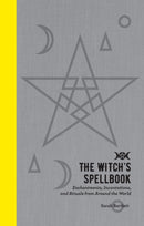 The Witch's Spellbook : Enchantments, Incantations, and Rituals from Around the World-9781592338238