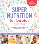 Super Nutrition for Babies, Revised Edition : The Best Way to Nourish Your Baby from Birth to 24 Months-9781592338405
