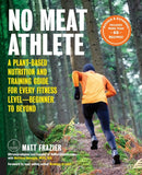 No Meat Athlete, Revised and Expanded : A Plant-Based Nutrition and Training Guide for Every Fitness Level-Beginner to Beyond [Includes More Than 60 Recipes!]-9781592338597