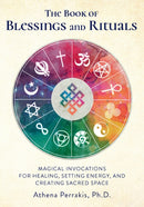 The Book of Blessings and Rituals : Magical Invocations for Healing, Setting Energy, and Creating Sacred Space-9781592338771