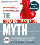 The Great Cholesterol Myth, Revised and Expanded : Why Lowering Your Cholesterol Won't Prevent Heart Disease--and the Statin-Free Plan that Will - National Bestseller-9781592339334