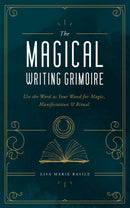 The Magical Writing Grimoire : Use the Word as Your Wand for Magic, Manifestation & Ritual-9781592339341