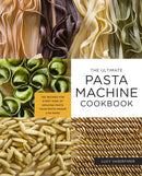 The Ultimate Pasta Machine Cookbook : 100 Recipes for Every Kind of Amazing Pasta Your Pasta Maker Can Make-9781592339488