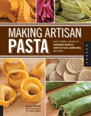 Making Artisan Pasta : How to Make a World of Handmade Noodles, Stuffed Pasta, Dumplings, and More-9781592537327