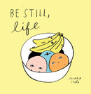 Be Still, Life-9781592702572