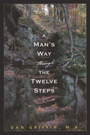 Man''s Way Through the Twelve Steps