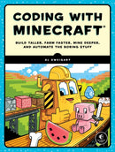 Coding with Minecraft : Build Taller, Farm Faster, Mine Deeper, and Automate the Boring Stuff-9781593278533