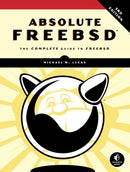 Absolute Freebsd, 3rd Edition : The Complete Guide To FreeBSD, Third Edition-9781593278922