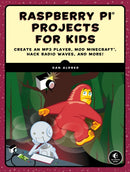 Raspberry Pi Projects for Kids : Create an MP3 Player, Mod Minecraft, Hack Radio Waves, and More!-9781593279462