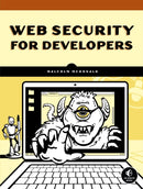 Web Security for Developers : Real Threats, Practical Defense-9781593279943