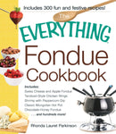 The Everything Fondue Cookbook : 300 Creative Ideas for Any Occasion-9781593371197