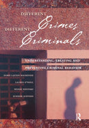 Different Crimes, Different Criminals : Understanding, Treating and Preventing Criminal Behavior-9781593453343