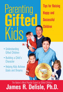 Parenting Gifted Kids : Tips for Raising Happy And Successful Children-9781593631796