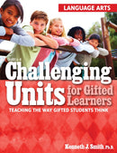 Challenging Units for Gifted Learners : Teaching the Way Gifted Students Think (Language Arts, Grades 6-8)-9781593634216