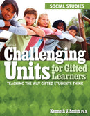 Challenging Units for Gifted Learners : Teaching the Way Gifted Students Think (Social Studies, Grades 6-8)-9781593634223