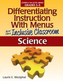 Differentiating Instruction With Menus for the Inclusive Classroom : Science (Grades 3-5)-9781593638870