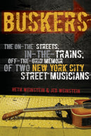 Buskers : The On-the-Streets, In-the-Trains, Off-the-Grid Memoir of Two New York City Street Musicians-9781593764128