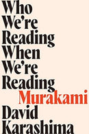Who We're Reading When We're Reading Murakami-9781593765897