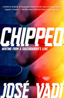 Chipped : Writing from a Skateboarder's Lens-9781593767556