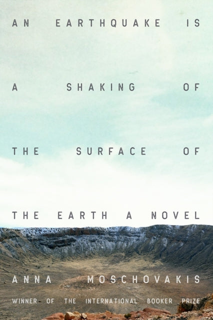 An Earthquake is A Shaking of the Surface of the Earth : A Novel-9781593767839