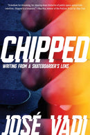 Chipped : Writing From a Skateboarder's Lens-9781593767976