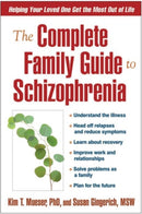 The Complete Family Guide to Schizophrenia : Helping Your Loved One Get the Most Out of Life-9781593851804