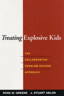 Treating Explosive Kids : The Collaborative Problem-Solving Approach-9781593852030
