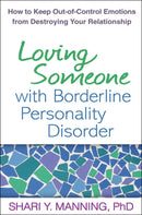 Loving Someone with Borderline Personality Disorder : How to Keep Out-of-Control Emotions from Destroying Your Relationship-9781593856076