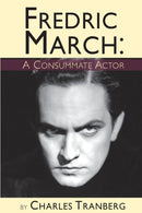 Fredric March - A Consummate Actor-9781593937454