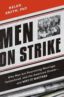 Men on Strike : Why Men Are Boycotting Marriage, Fatherhood, and the American Dream - and Why It Matters-9781594037627