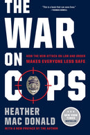 The War on Cops : How the New Attack on Law and Order Makes Everyone Less Safe-9781594039683