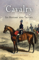 Cavalry : Its History and Tactics-9781594163449