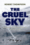 The Cruel Sky : A Heavy Bomber Group in World War II-9781594164415