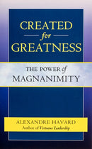 Created for Greatness : The Power of Magnanimity-9781594172175