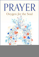 Prayer: Oxygen for the Soul