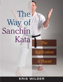 The Way of Sanchin Kata : The Application of Power-9781594390845