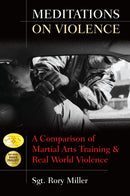 Meditations on Violence : A Comparison of Martial Arts Training and Real World Violence-9781594391187