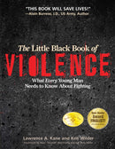 The Little Black Book Violence : What Every Young Man Needs to Know About Fighting-9781594391293