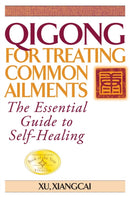 Qigong for Treating Common Ailments : The Essential Guide to Self Healing-9781594394324