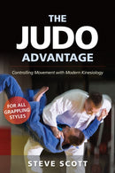 The Judo Advantage : Controlling Movement with Modern Kinesiology. For All Grappling Styles-9781594396281