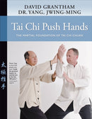 Tai Chi Push Hands : The Martial Foundation of Tai Chi Chuan-9781594396458