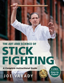 The Art and Science of Stick Fighting : Complete Instructional Guide-9781594398988