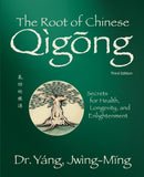 The Root of Chinese Qigong : Secrets for Health, Longevity, and Enlightenment-9781594399107