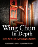 Wing Chun In-Depth : Skills for Combat, Strategies for Life-9781594399275