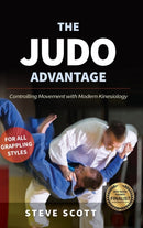 The Judo Advantage : Controlling Movement with Modern Kinesiology. For All Grappling Styles-9781594399718