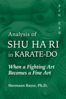 Analysis of Shu Ha Ri in Karate-Do : When a Martial Art Becomes a Fine Art-9781594399954