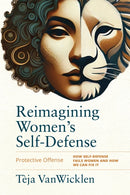 Reimagining Women's Self-Defense : Protective Offense-9781594399985
