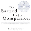 The Sacred Path Companion : A Guide to Walking the Labyrinth to Heal and Transform-9781594481826