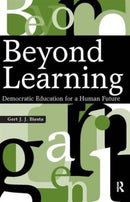 Beyond Learning : Democratic Education for a Human Future-9781594512346